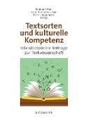 Textsorten und kulturelle Kompetenz/Genre and Cultural Competence. Interdisziplinäre Beiträge zur Textwissenschaft/An Interdisciplinary Approach to the Study of Text