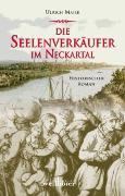 Die Seelenverkäufer im Neckartal: Historischer Roman