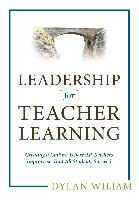 Leadership for Teacher Learning: Creating a Culture Where All Teachers Improve So That All Students Succeed