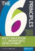 6 Principles for Exemplary Teaching of English Learners(R): Adult Education and Workforce Development