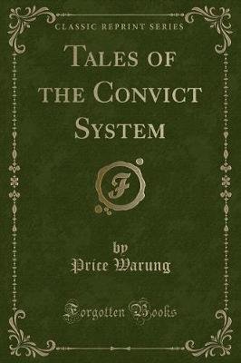 Tales of the Convict System (Classic Reprint)