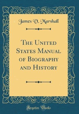 The United States Manual of Biography and History (Classic Reprint)