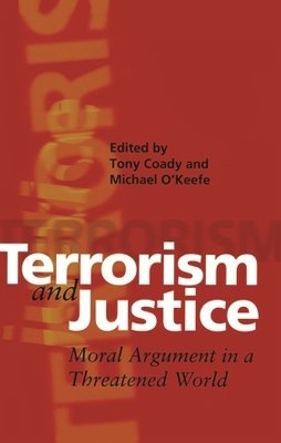 Terrorism and Justice: Moral Argument in a Threatened World