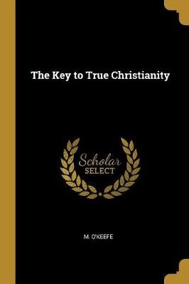 The Key to True Christianity