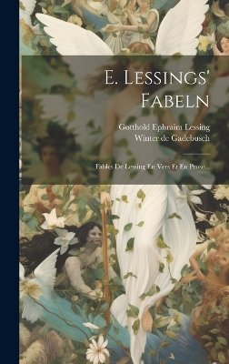 E. Lessings' Fabeln: Fables De Lessing En Vers Et En Prose