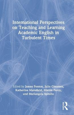 International Perspectives on Teaching and Learning Academic English in Turbulent Times