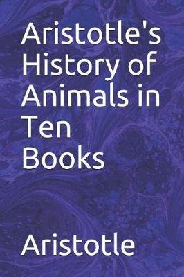 Aristotle's History of Animals in Ten Books