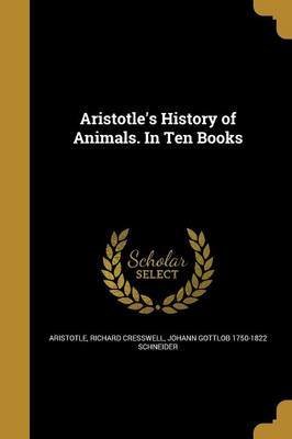 Aristotle's History of Animals. in Ten Books