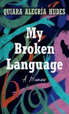 My Broken Language: A Memoir