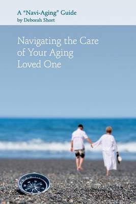 Navigating the Care of Your Aging Loved One