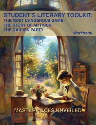 Student´s Literary Toolkit: The Most Dangerous Game, The Story of an Hour, & The Garden Party