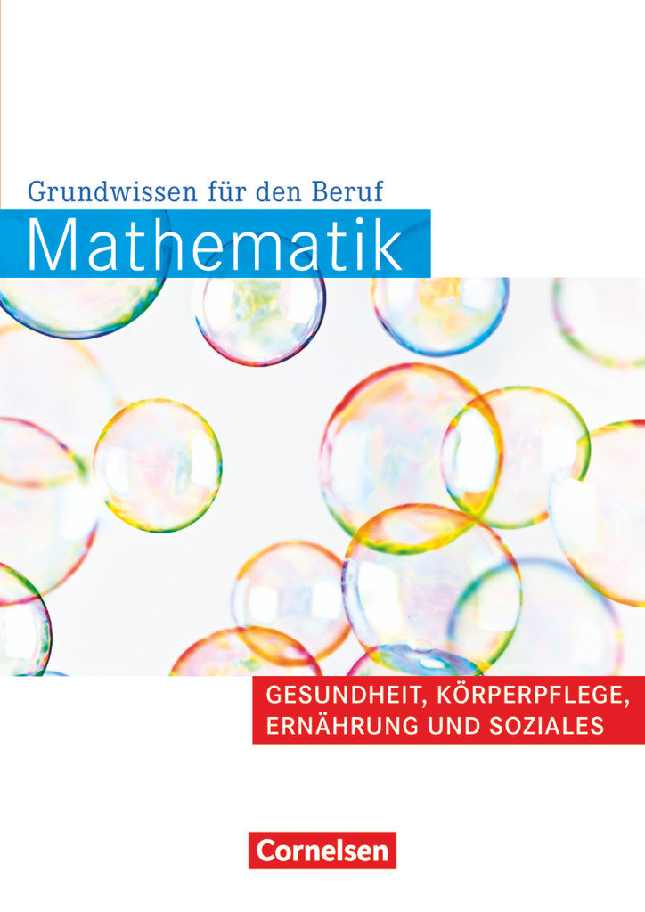 Mathematik - Grundwissen für den Beruf, Mit Tests, Basiskenntnisse in der beruflichen Bildung, Gesundheit, Körperpflege, Ernährung und Soziales, Arbeitsbuch