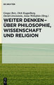 Weiter denken - über Philosophie, Wissenschaft und Religion