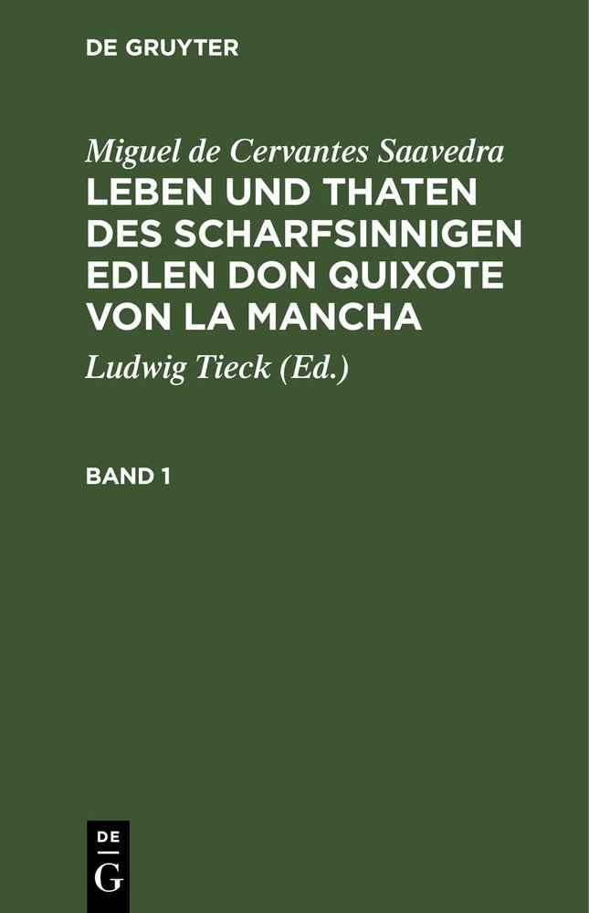 Miguel de Cervantes Saavedra: Leben und Thaten des scharfsinnigen... / Miguel de Cervantes Saavedra: Leben und Thaten des scharfsinnigen.... Band 1