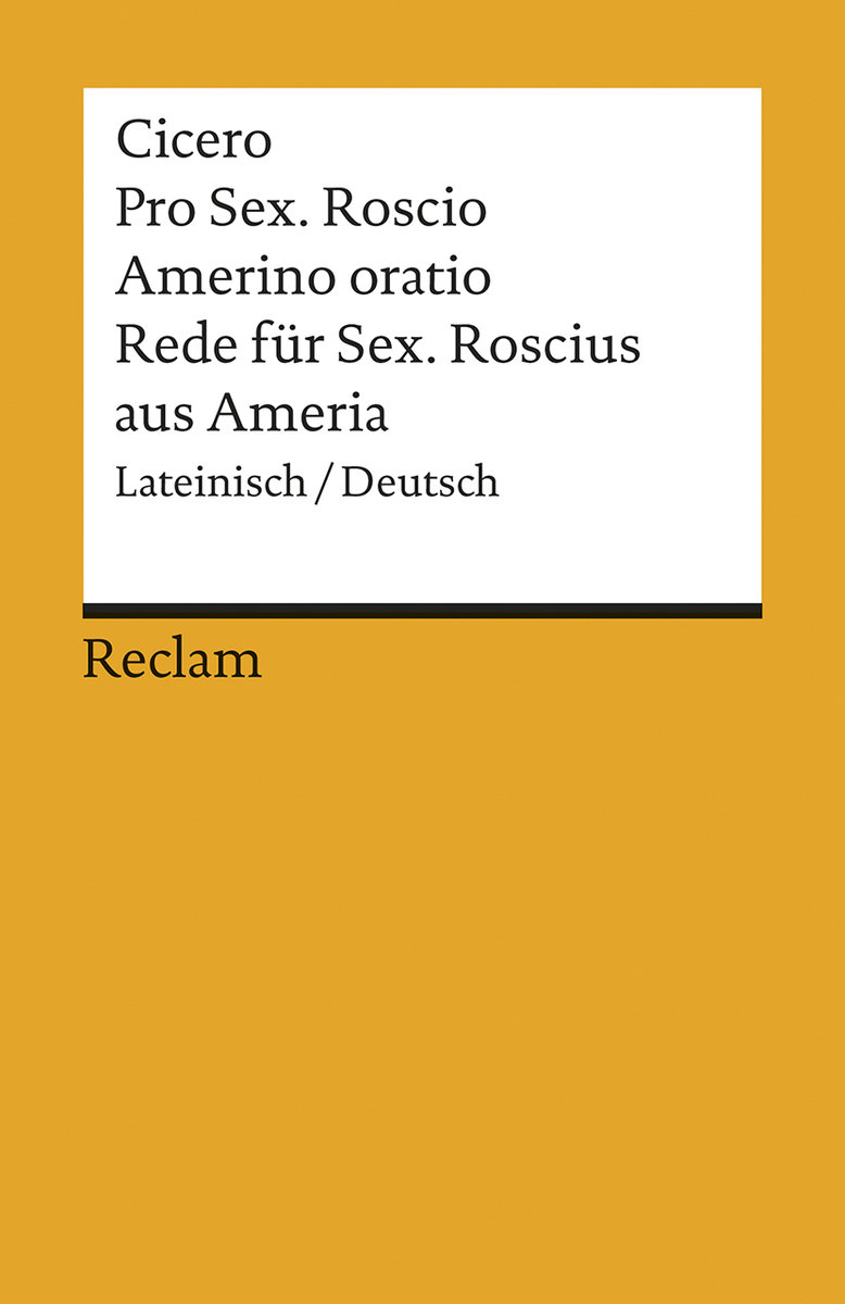 Pro Sex. Roscio Amerino oratio / Rede für Sextus Roscius aus Ameria. Lateinisch/Deutsch