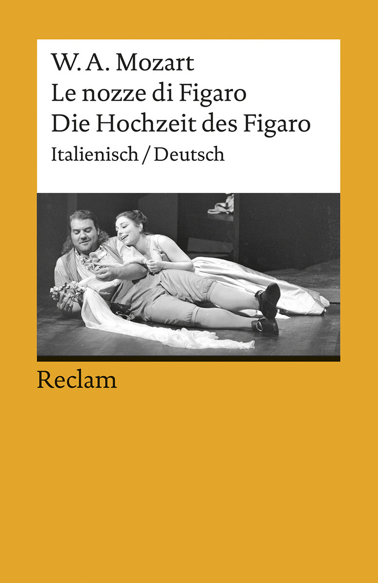 Le nozze di Figaro / Die Hochzeit des Figaro. Opera buffa in vier Akten. Italienisch/Deutsch