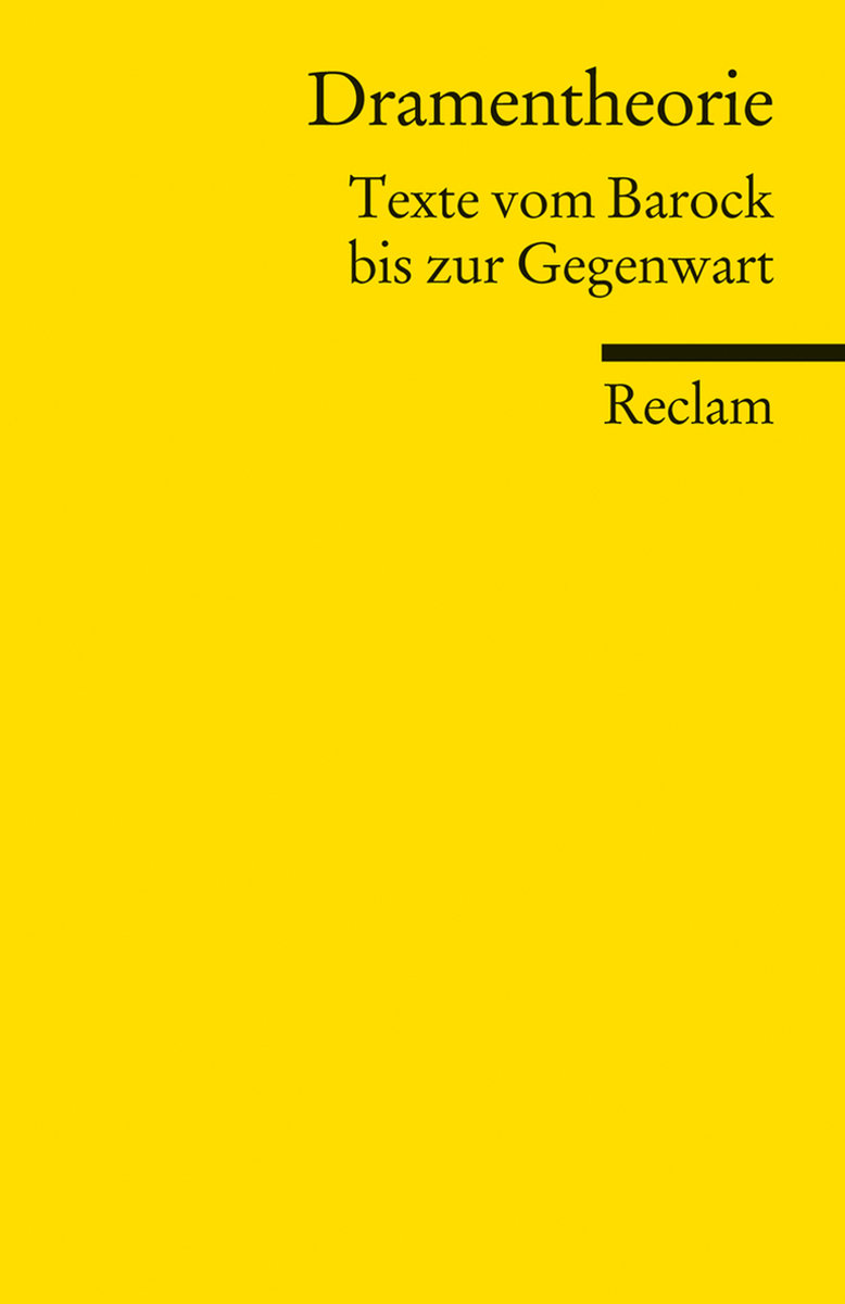 Dramentheorie. Texte vom Barock bis zur Gegenwart