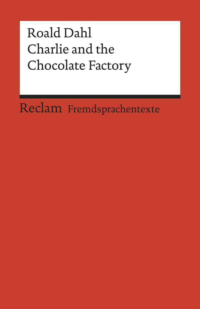 Charlie and the Chocolate Factory. Englischer Text mit deutschen Worterklärungen. A2-B1 (GER)