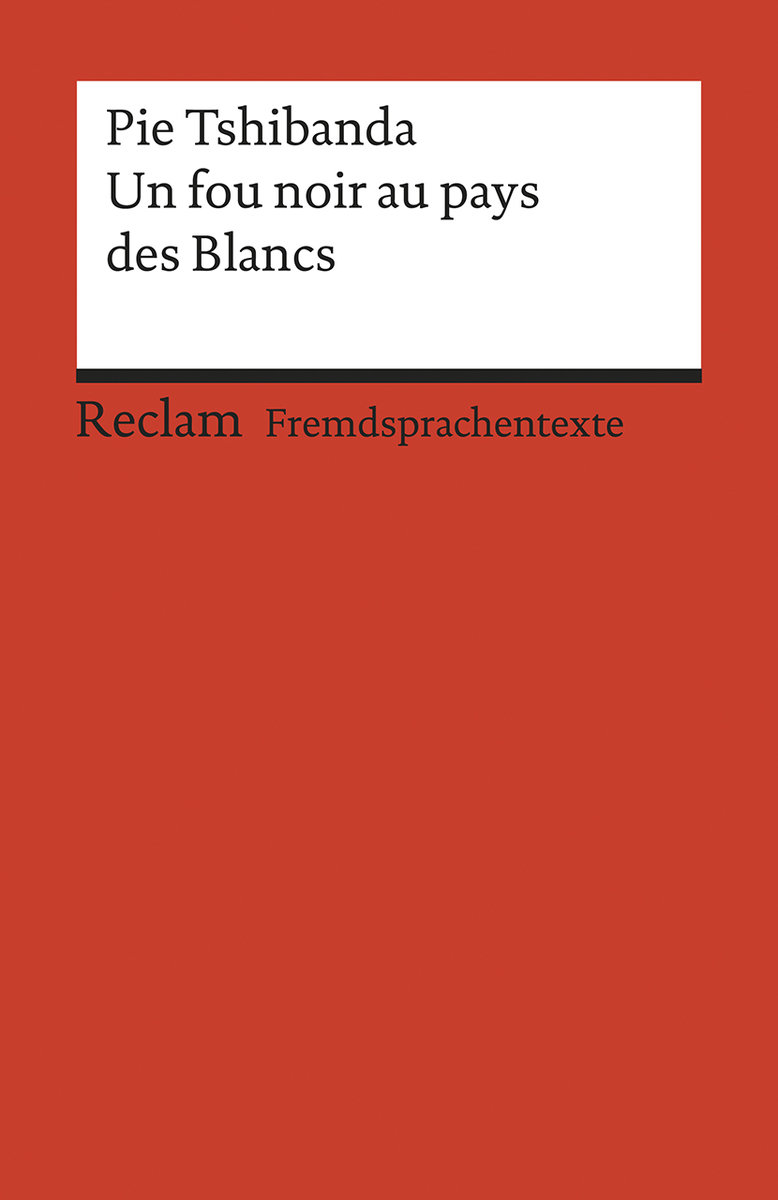 Un fou noir au pays des Blancs. Récit autobiographique. Französischer Text mit deutschen Worterklärungen. B1 (GER)