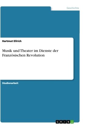 Musik und Theater im Dienste der Französischen Revolution