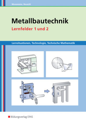 Metallbautechnik / Metallbautechnik: Technologie, Technische Mathematik