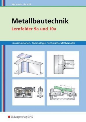 Metallbautechnik, Lernfelder 9a und 10a