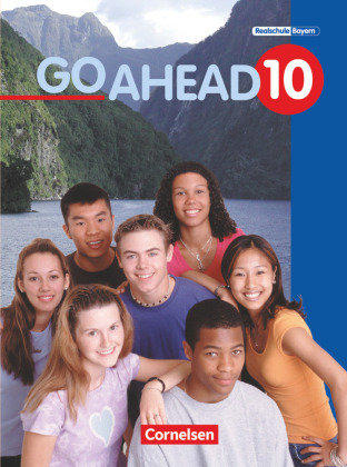 Go Ahead - Sechsstufige Realschule in Bayern - 10. Jahrgangsstufe - Go Ahead (sechsstufig)