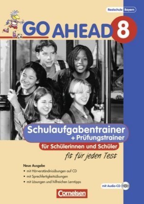 Go Ahead - Sechsstufige Realschule in Bayern - 8. Jahrgangsstufe, Schulaufgabentrainer für Schülerinnen und Schüler, m. - Go Ahead (sechsstufig)