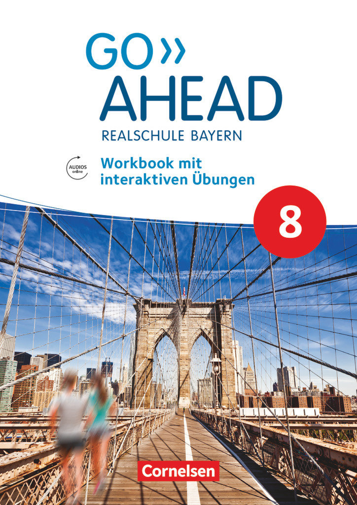 Go Ahead, Realschule Bayern 2017, 8. Jahrgangsstufe, Workbook mit interaktiven Übungen online, Mit Audios online