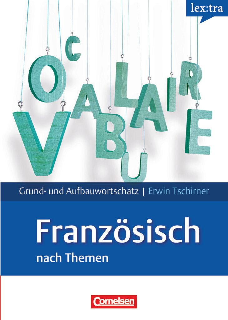 Lextra - Französisch, Grund- und Aufbauwortschatz nach Themen, A1-B2, Lernwörterbuch Grund- und Aufbauwortschatz