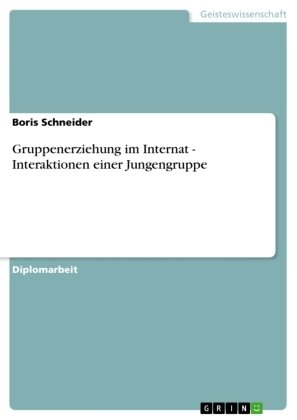 Gruppenerziehung im Internat - Interaktionen einer Jungengruppe