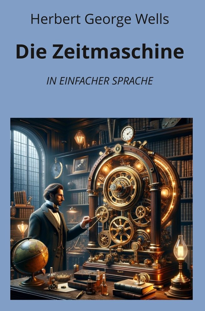 Die Zeitmaschine: In Einfacher Sprache