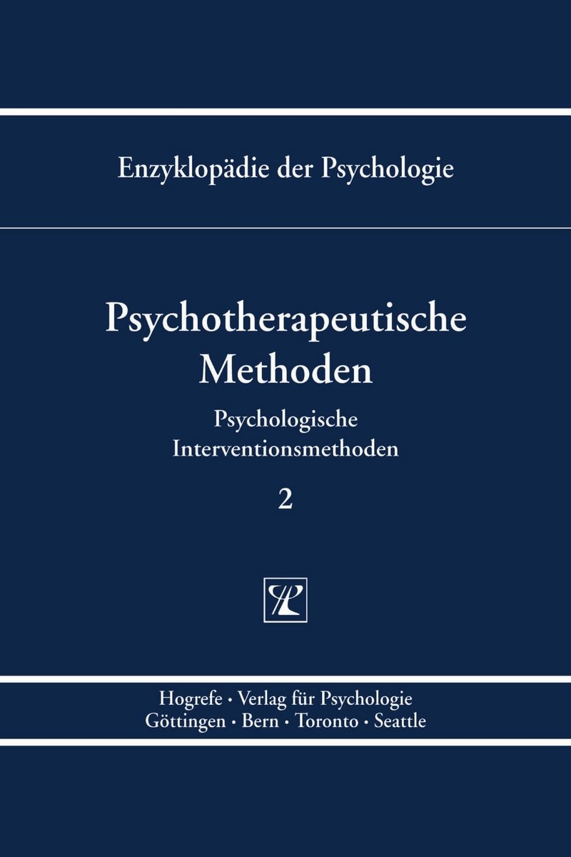 Psychotherapeutische Methoden Bd. 2 - Enzyklopädie der Psychologie B: Methodologie und Methoden III. Psychologische Interventionsmethoden