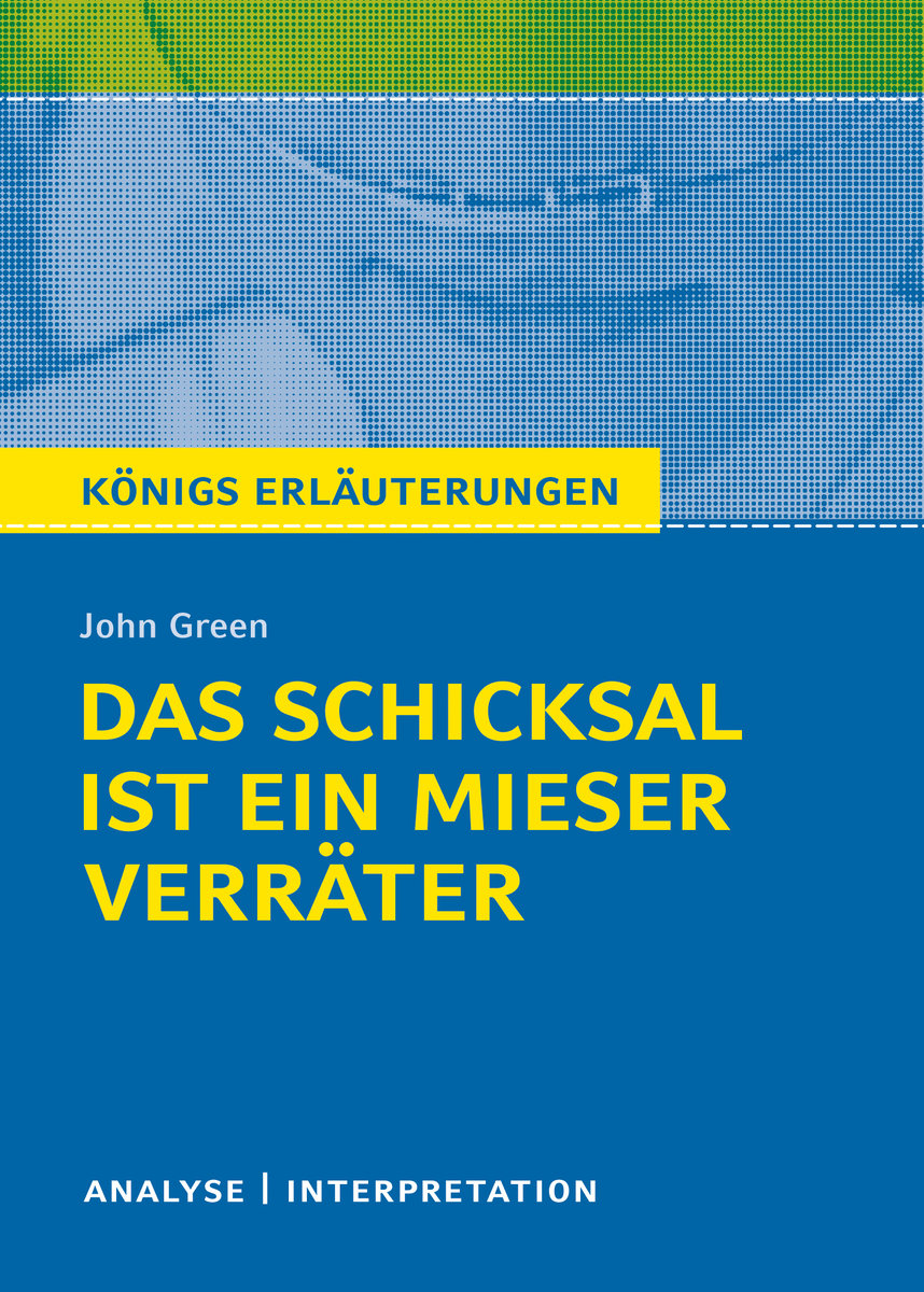 Königs Erläuterungen: Das Schicksal ist ein mieser Verräter von John Green