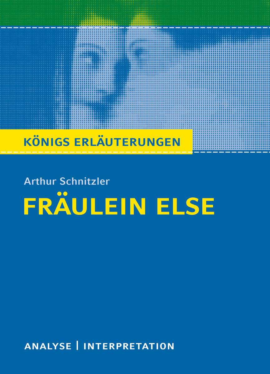 Königs Erläuterungen: Fräulein Else von Arthur Schnitzler