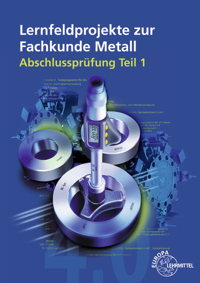 Lernfeldprojekte zur Fachkunde Metall