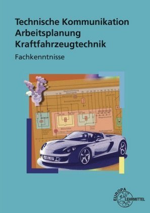 Technische Kommunikation, Arbeitsplanung, Kraftfahrzeugtechnik, Fachkenntnisse