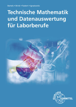 Technische Mathematik und Datenauswertung für Laborberufe