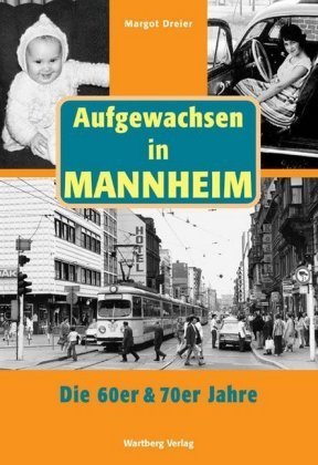 Aufgewachsen in Mannheim in den 60er & 70er Jahren