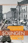 Aufgewachsen in Solingen in den 40er & 50er Jahren