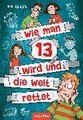 Wie man 13 wird und die Welt rettet (Wie man 13 wird 3)