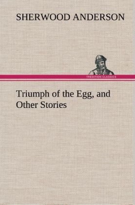 Triumph of the Egg, and Other Stories