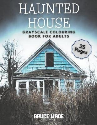 Haunted House Grayscale Colouring Book for Adults