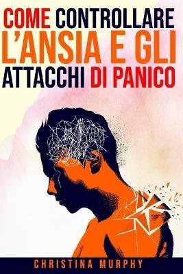 Come Controllare l'Ansia e gli Attacchi di Panico